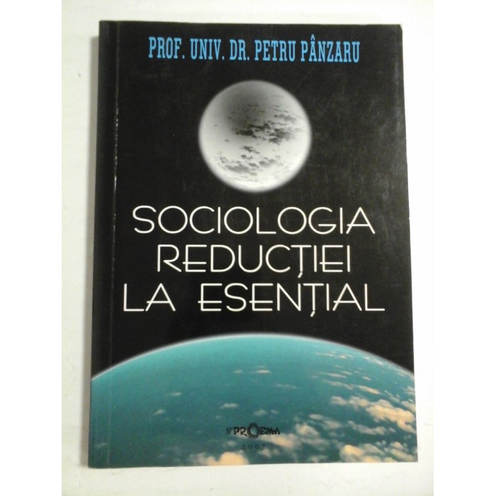   SOCIOLOGIA  REDUCTIEI  LA  ESENTIAL  -  PETRU  PANZARU
